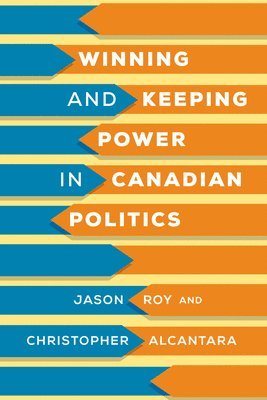 Winning and Keeping Power in Canadian Politics 1