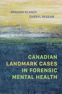 bokomslag Canadian Landmark Cases in Forensic Mental Health