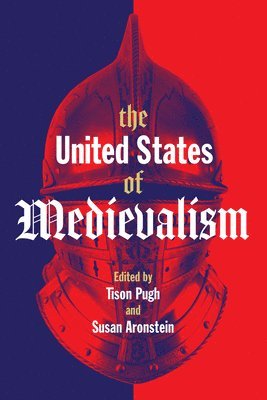 Tison Pugh, Susan Aronstein - United States of Medievalism, Häftad