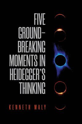 bokomslag Five Groundbreaking Moments in Heidegger's Thinking