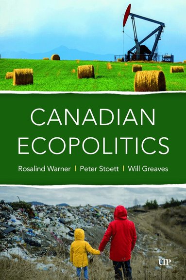 Rosalind Warner, Peter Stoett, Wilfrid Greaves - Canadian Ecopolitics, Häftad