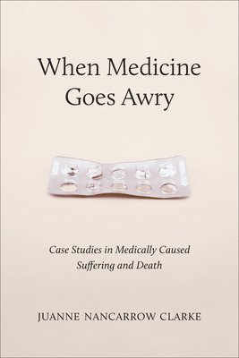 Juanne Nancarrow Clarke - When Medicine Goes Awry, Häftad