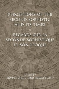 bokomslag Perceptions of the Second Sophistic and Its Times - Regards sur la Seconde Sophistique et son poque