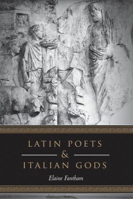 Elaine Fantham - Latin Poets and Italian Gods, Häftad