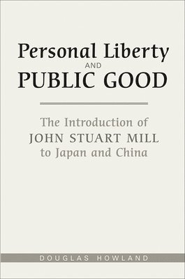 Douglas R. Howland, Douglas R Howland - Personal Liberty and Public Good, Häftad
