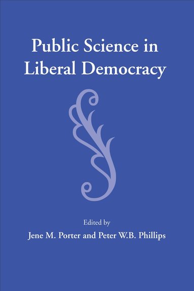 Jene Porter, Peter W.B. Phillips - Public Science in Liberal Democracy, Häftad