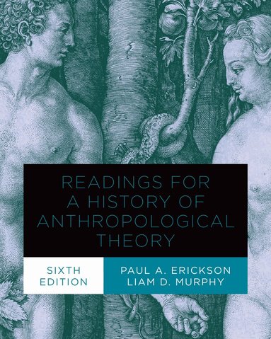 Paul A. Erickson, Liam Murphy - Readings for a History of Anthropological Theory, Sixth Edition, Häftad