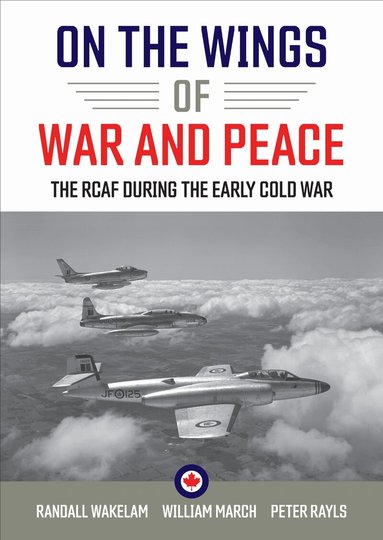 Randall Wakelam, William March, Peter Rayls - On the Wings of War and Peace, Häftad