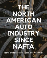 bokomslag The North American Auto Industry since NAFTA