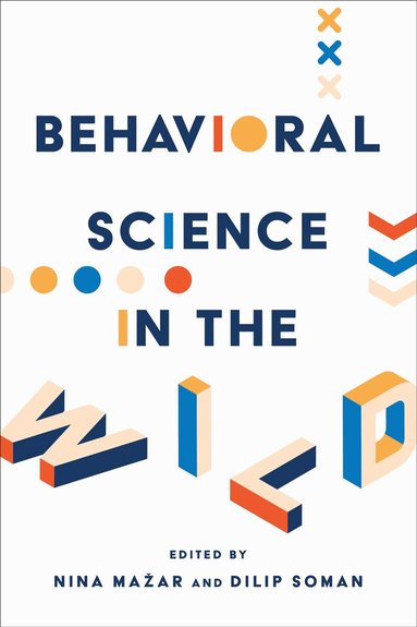 Nina Mažar, Dilip Soman - Behavioral Science in the Wild, Inbunden