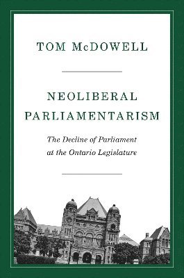 Tom McDowell - Neoliberal Parliamentarism, Inbunden