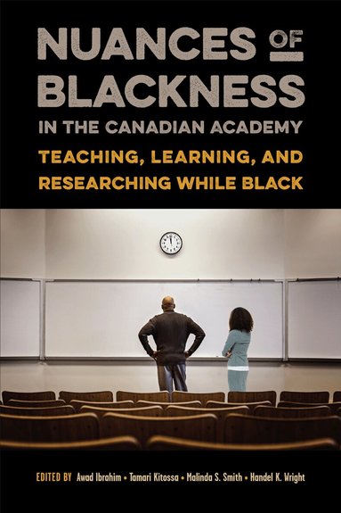 Awad Ibrahim, Tamari Kitossa, Malinda S. Smith, Handel K. Wright - Nuances of Blackness in the Canadian Academy, Inbunden