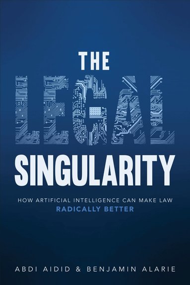 Abdi Aidid, Benjamin Alarie - Legal Singularity, Inbunden