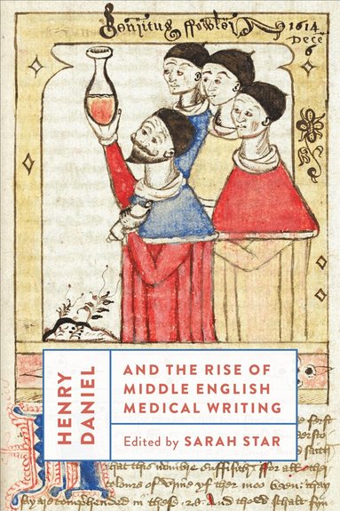 Sarah Star - Henry Daniel and the Rise of Middle English Medical Writing, Inbunden
