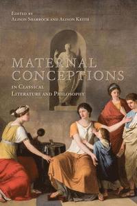 bokomslag Maternal Conceptions in Classical Literature and Philosophy