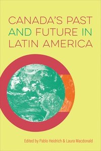 bokomslag Canada's Past and Future in Latin America