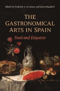 bokomslag The Gastronomical Arts in Spain
