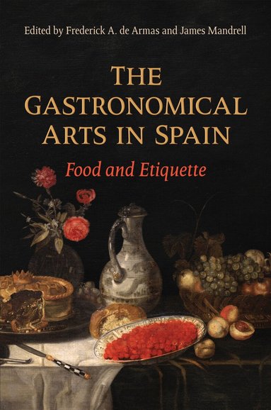 Frederick A. de Armas, James Mandrell - Gastronomical Arts in Spain, Inbunden