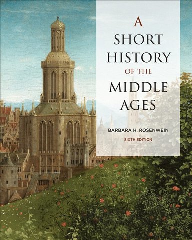 Barbara Rosenwein - Short History of the Middle Ages, Sixth Edition, Häftad
