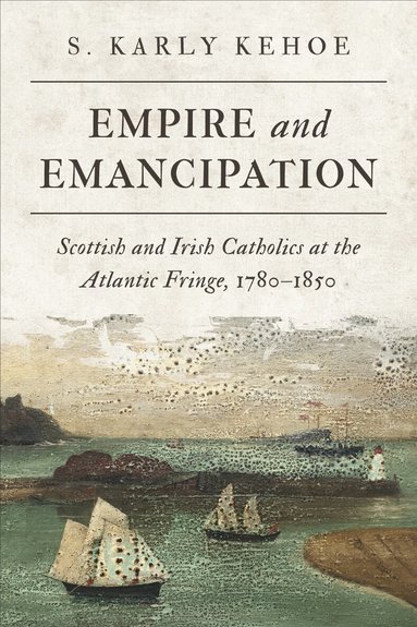 S. Karly Kehoe - Empire and Emancipation, Häftad