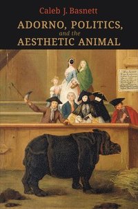 bokomslag Adorno, Politics, and the Aesthetic Animal