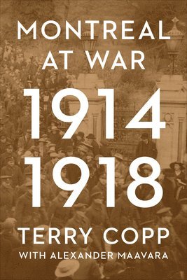 Terry Copp - Montreal at War, 1914-1918, Inbunden