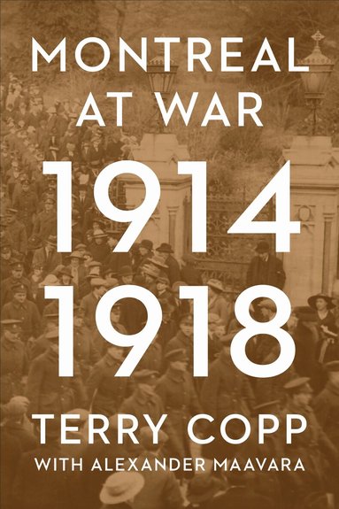 Terry Copp - Montreal at War, 1914-1918, Häftad