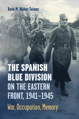 The Spanish Blue Division on the Eastern Front, 1941-1945 1