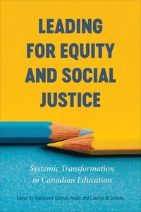 bokomslag Leading for Equity and Social Justice : Systemic Transformation in Canadian Education