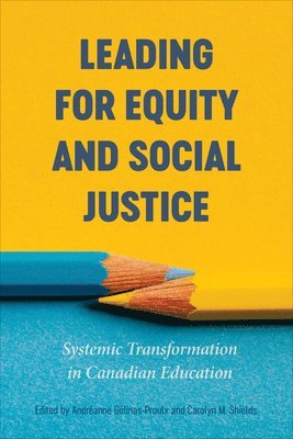 bokomslag Leading for Equity and Social Justice : Systemic Transformation in Canadian Education
