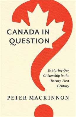 Peter MacKinnon - Canada in Question, Inbunden