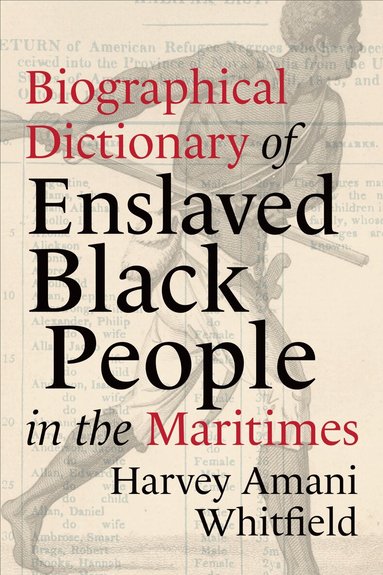 Harvey Whitfield - Biographical Dictionary of Enslaved Black People in the Maritimes, Häftad