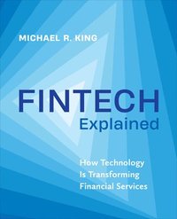 bokomslag Fintech Explained: How Technology Is Transforming Financial Services