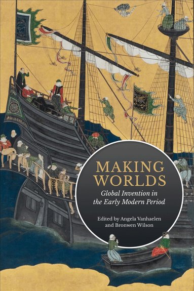 Angela Vanhaelen, Bronwen Wilson - Making Worlds, Inbunden