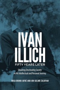 bokomslag Ivan Illich Fifty Years Later