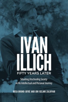 bokomslag Ivan Illich Fifty Years Later