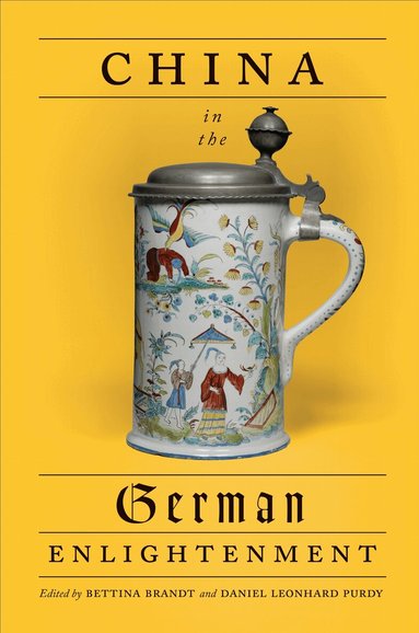 Bettina Brandt, Daniel Purdy - China in the German Enlightenment, Häftad