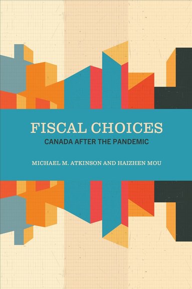 Michael M. Atkinson, Haizhen Mou - Fiscal Choices, Inbunden
