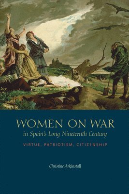 Women on War in Spain's Long Nineteenth Century 1