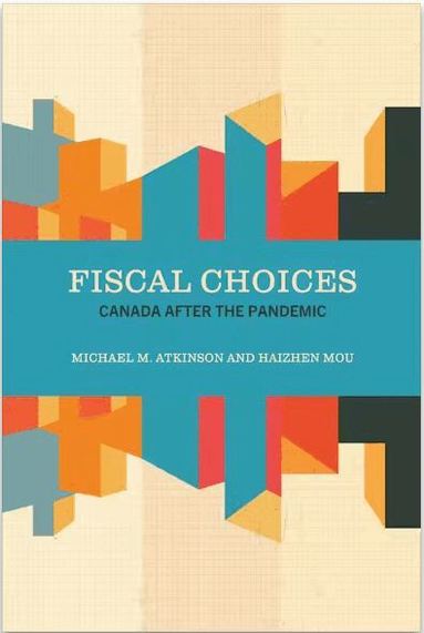 Michael M. Atkinson, Haizhen Mou - Fiscal Choices, Häftad