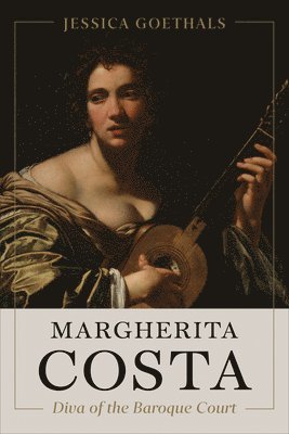 Margherita Costa, Diva of the Baroque Court 1