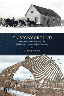 bokomslag On Stony Ground: Russländer Mennonites and the Rebuilding of Community in Grunthal