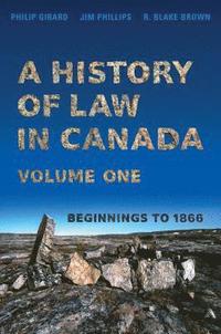 bokomslag A History of Law in Canada, Volume One