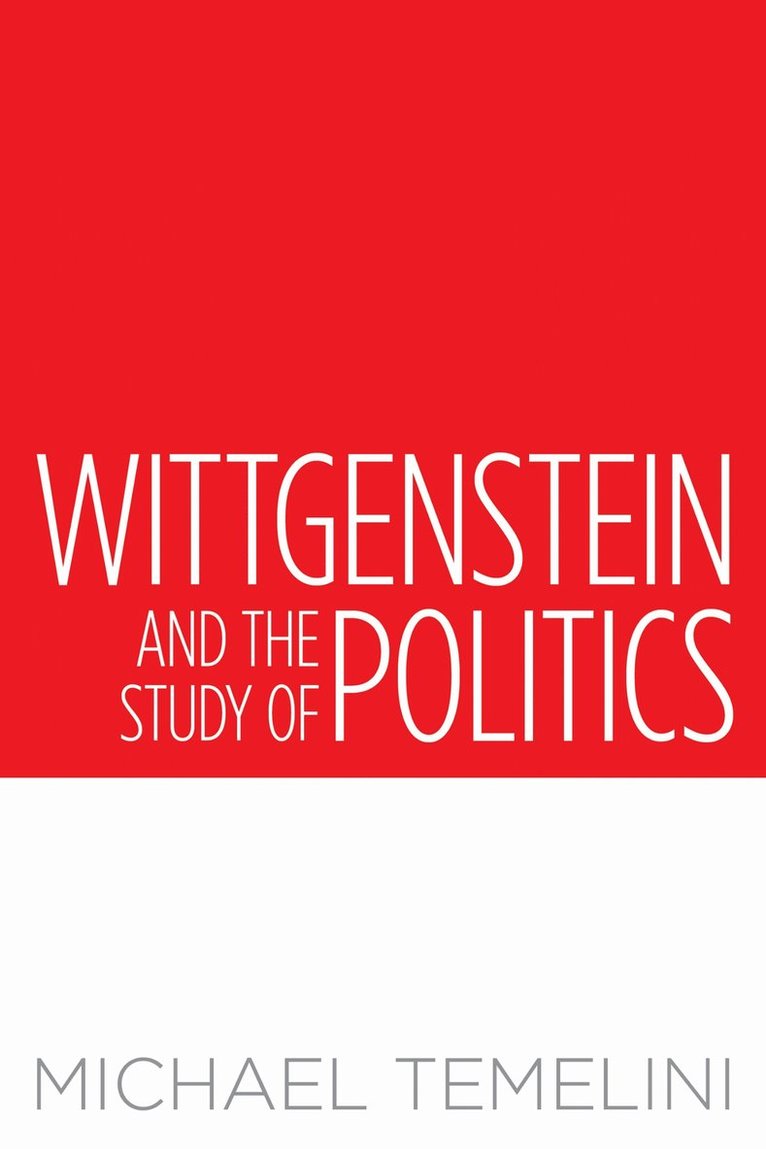 Michael Temelini - Wittgenstein and the Study of Politics, Häftad