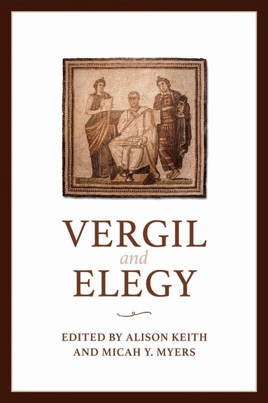 Alison Keith, Micah Y. Myers - Vergil and Elegy, Inbunden