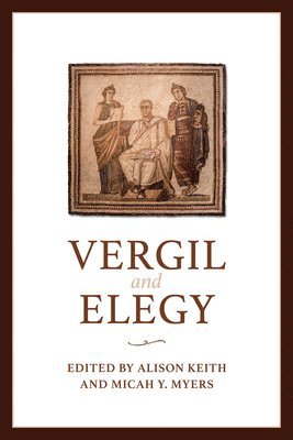 Alison Keith, Micah Y. Myers, Micah Y Myers - Vergil and Elegy, Inbunden
