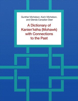 Gunther Michelson, Karin Michelson, Glenda Canadian Deer - A Dictionary of Kanien'keha (Mohawk) with Connections to the Past, Inbunden