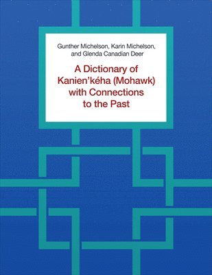 bokomslag A Dictionary of Kanien'kha (Mohawk) with Connections to the Past