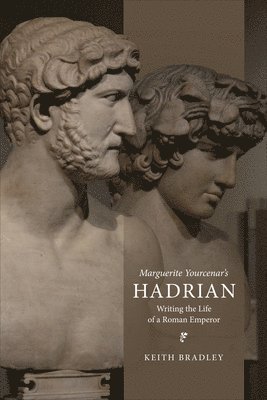 Marguerite Yourcenar's Hadrian 1