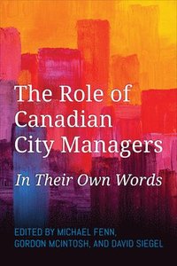 bokomslag The Role of Canadian City Managers